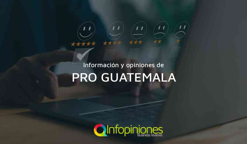 Información y opiniones sobre PRO GUATEMALA de Guatemala